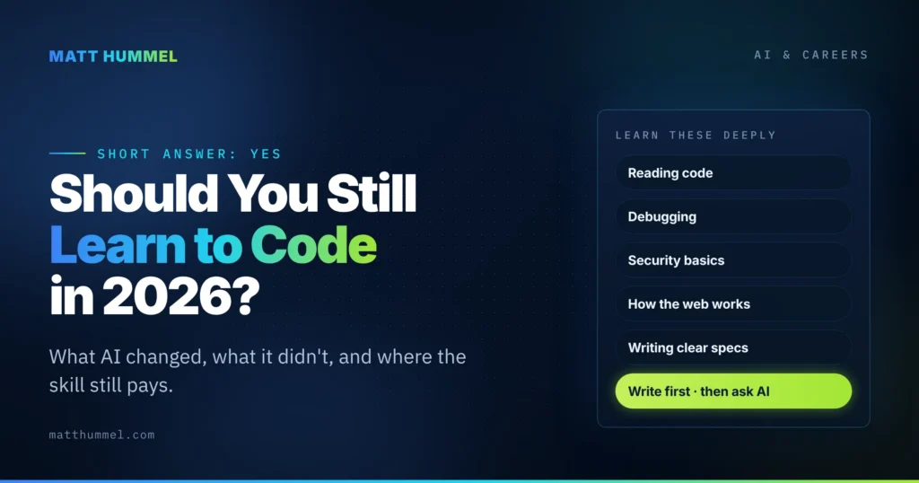 Should you still learn to code in 2026 graphic: short answer yes, with a checklist to learn deeply (reading code, debugging, security basics, how the web works, writing clear specs) and the rule "write first, then ask AI"